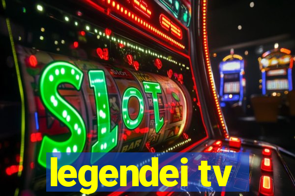 legendei tv